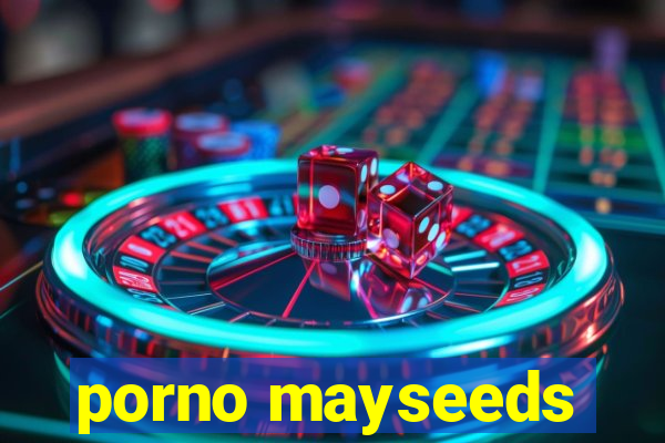 porno mayseeds